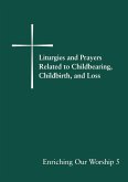 Liturgies and Prayers Related to Childbearing, Childbirth, and Loss (eBook, ePUB)