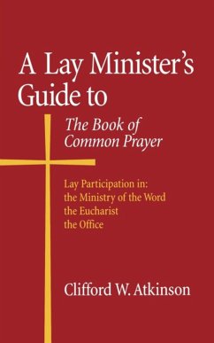 A Lay Minister's Guide to the Book of Common Prayer (eBook, ePUB) - Atkinson, Clifford W.