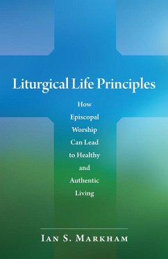 Liturgical Life Principles (eBook, ePUB) - Markham, Ian S.