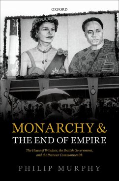 Monarchy and the End of Empire (eBook, PDF) - Murphy, Philip