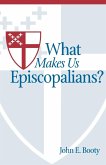 What Makes Us Episcopalians? (eBook, ePUB)