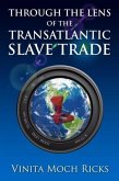 Through the Lens of the Transatlantic Slave Trade (eBook, ePUB) Through the Lens of the Transatlantic Slave Trade (eBook, ePUB)
