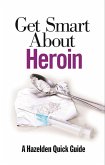 Get Smart About Heroin (eBook, ePUB)