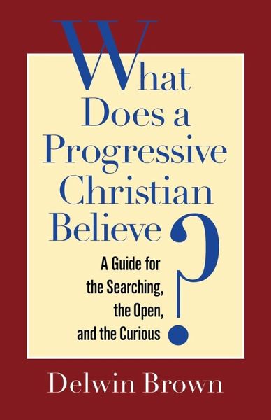 What Does a Progressive Christian Believe? (eBook, ePUB)
