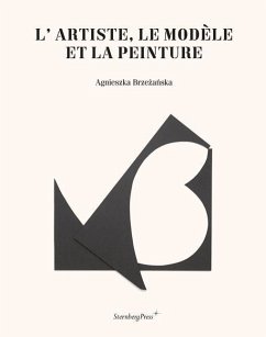 L'Artiste, Le Modèle Et La Peinture - Brzezanska, Agnieszka