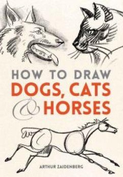 How to Draw Dogs, Cats, and Horses - Zaidenberg, Arthur