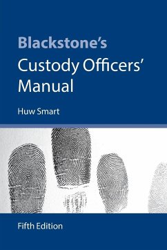 Blackstone's Custody Officers' Manual - Smart, Huw