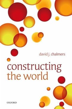 Constructing the World - Chalmers, David J. (Australian National University)