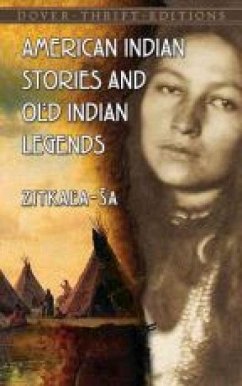 American Indian Stories and Old Indian Legends - Zitkala-Sa, Zitkala-Sa