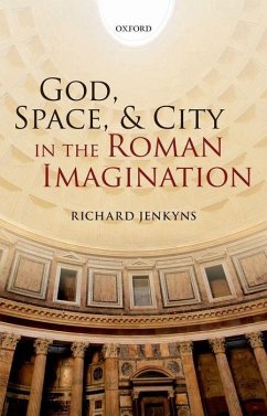 God, Space, & City in the Roman Imagination - Jenkyns, Richard