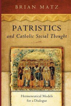 Patristics and Catholic Social Thought - Matz, Brian