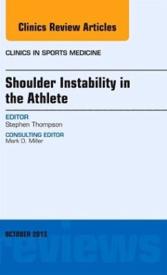 Shoulder Instability in the Athlete, An Issue of Clinics in Sports Medicine - Thompson, Stephen R.