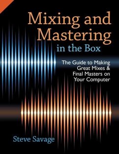 Mixing and Mastering in the Box - Savage, Steve (Instructor of Recording Arts, Instructor of Recording