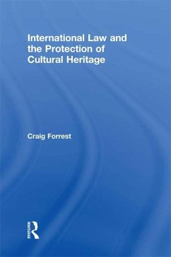 International Law and the Protection of Cultural Heritage - Forrest, Craig