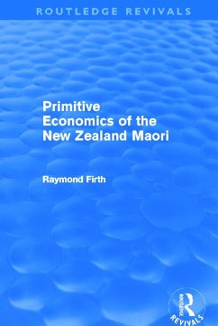 Primitive Economics of the New Zealand Maori (Routledge Revivals) - Firth, Raymond