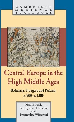 Central Europe in the High Middle Ages - Berend, Nora; Urba¿czyk, Przemys¿aw; Wiszewski, Przemys¿aw