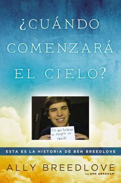 ¿Cuándo Comenzará El Cielo?: Esta Es La Historia de Ben Breedlove - Breedlove, Ally; Abraham, Ken