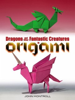 Dragons and Other Fantastic Creatures in Origami - Montroll, John