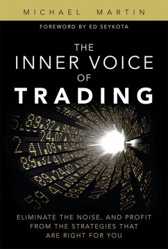 The Inner Voice of Trading: Eliminate the Noise, and Profit from the Strategies That Are Right for You - Martin, Michael