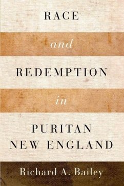 Race and Redemption in Puritan New England - Bailey, Richard A