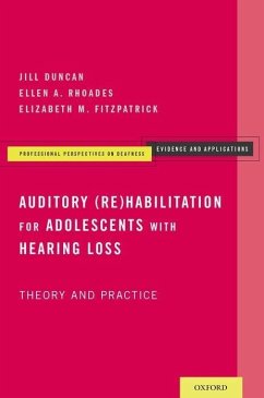 Auditory (Re)Habilitation for Adolescents with Hearing Loss - Duncan, Jill; Rhoades, Ellen A; Fitzpatrick, Elizabeth M