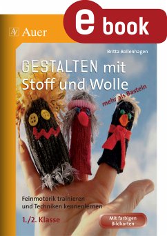Gestalten mit Stoff und Wolle - mehr als Basteln (eBook, PDF) - Bollenhagen, Britta