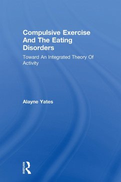 Compulsive Exercise And The Eating Disorders (eBook, PDF) - Yates, Alayne