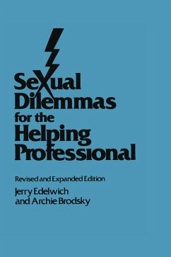Sexual Dilemmas For The Helping Professional (eBook, PDF) - Edelwich, Jerry; Brodsky, Archie