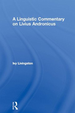 A Linguistic Commentary on Livius Andronicus (eBook, PDF) - Livingston, Ivy