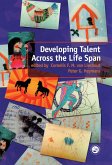 Developing Talent Across the Lifespan (eBook, ePUB) Developing Talent Across the Lifespan (eBook, ePUB)