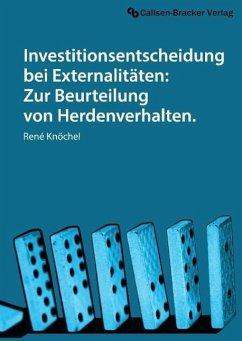 Investitionsentscheidung bei Externalitäten: Zur Beurteilung von Herdenverhalten. - Knöchel, René