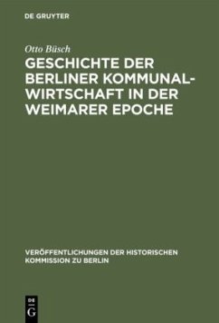 Geschichte der Berliner Kommunalwirtschaft in der Weimarer Epoche - Büsch, Otto