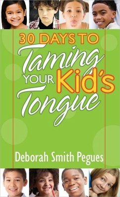 30 Days to Taming Your Kid's Tongue - Pegues, Deborah Smith