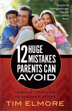 12 Huge Mistakes Parents Can Avoid - Elmore, Tim