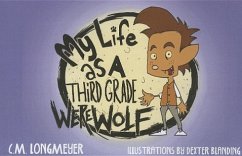 My Life as a Third Grade Werewolf - Longmeyer, C M