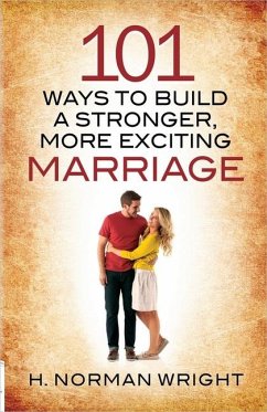 101 Ways to Build a Stronger, More Exciting Marriage - Wright, H Norman