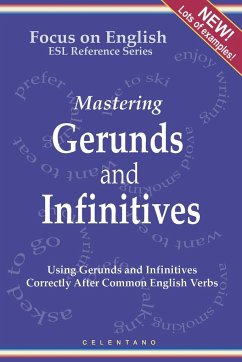 English Gerunds and Infinitives for ESL Learners; Using Them Correctly After Common English Verbs - Celentano, Thomas