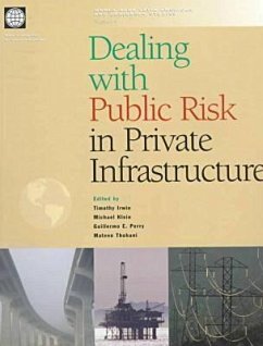 Dealing with Public Risk in Private Infrastructure - Klein, Michael; Irwin, Timothy; Thobani, Matee