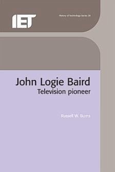 John Logie Baird: Television Pioneer - Burns, Russell W.