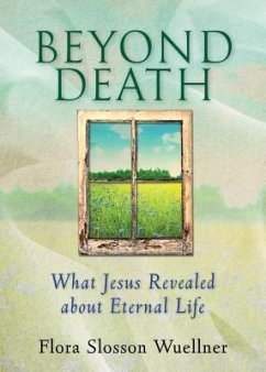Beyond Death: What Jesus Revealed about Eternal Life - Wuellner, Flora Slosson