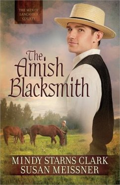 The Amish Blacksmith - Clark, Mindy Starns; Meissner, Susan