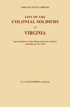 List of the Colonial Soldiers of Virginia. Virginia State Library, Special Report of the Department of Archives and History for 1913 - Eckenrode, Hamilton J.
