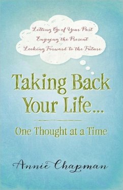 Taking Back Your Life...One Thought at a Time - Chapman, Annie