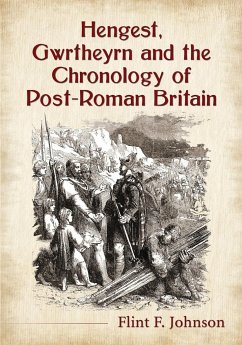 Hengest, Gwrtheyrn and the Chronology of Post-Roman Britain - Johnson, Flint F.