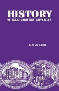 History of Texas Christian University: A College of the Cattle Frontier - Hall, Colby D.
