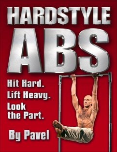 Hardstyle ABS: Hit Hard. Lift Heavy. Look the Part. - Tsatsouline, Pavel