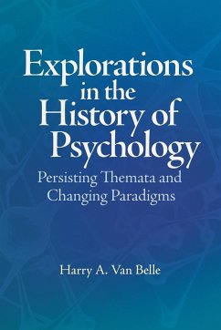 Explorations in the History of Psychology: Persisting Themata and Changing Paradigms - Belle, Harry A. van