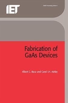 Fabrication of GAAS Devices - Baca, Albert G; Ashby, Carol I H