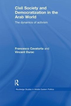 Civil Society and Democratization in the Arab World - Cavatorta, Francesco; Durac, Vincent