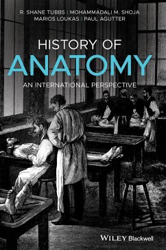 History of Anatomy - Tubbs, R Shane; Shoja, Mohammadali M; Loukas, Marios; Agutter, Paul